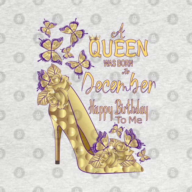 A Queen Was Born In December by Designoholic